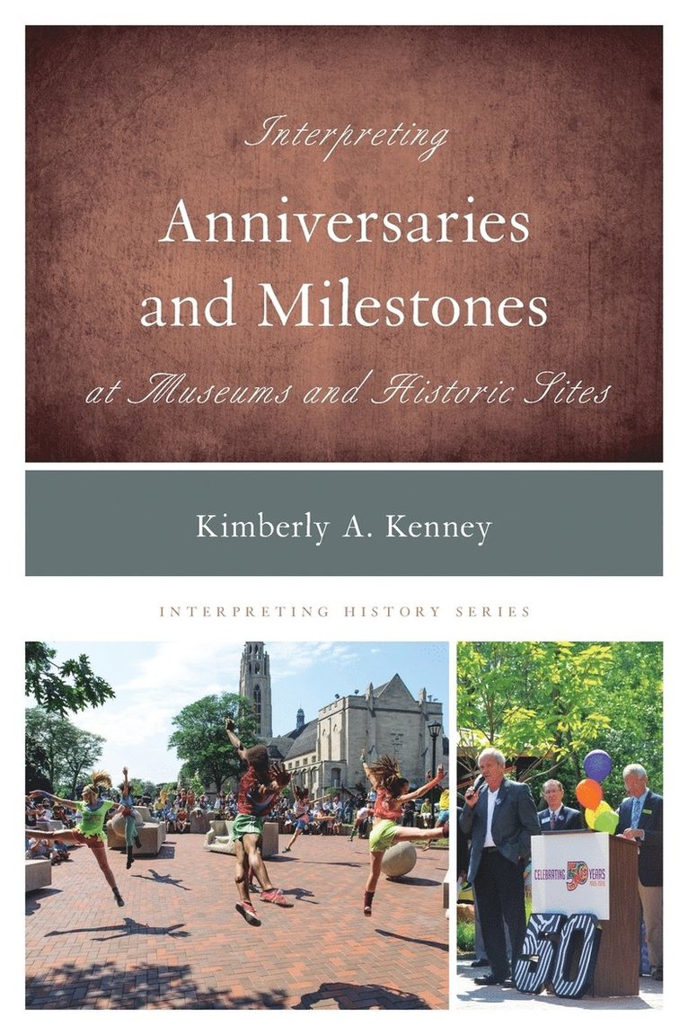 Interpreting Anniversaries and Milestones at Museums and Historic Sites 1