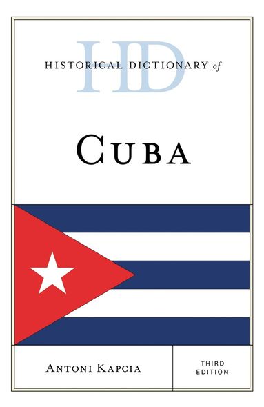 Antoni Kapcia - Historical Dictionary of Cuba, Inbunden