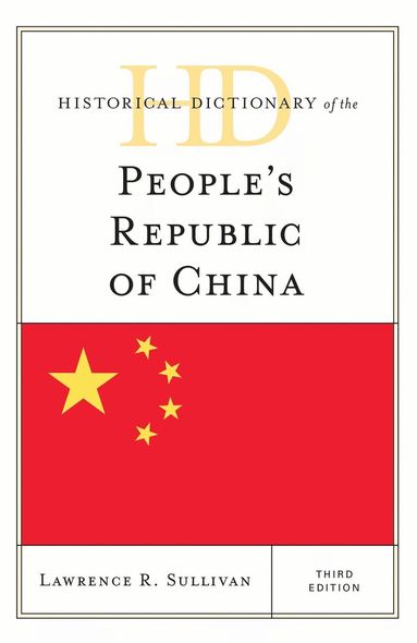 Lawrence R. Sullivan - Historical Dictionary of the People's Republic of China, Inbunden