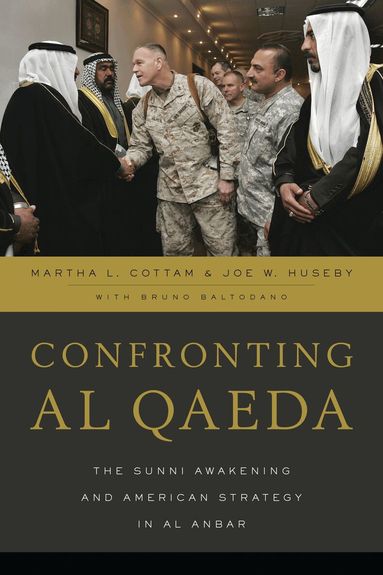 Martha  L. Cottam, Joe W. Huseby - Confronting al Qaeda, Inbunden