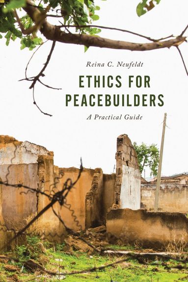 Reina C. Neufeldt - Ethics for Peacebuilders, Inbunden