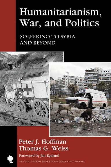 Peter J. Hoffman, Thomas G. Weiss - Humanitarianism, War, and Politics, Inbunden