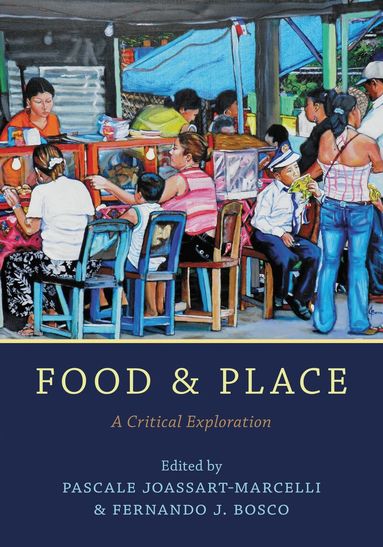 Pascale Joassart-Marcelli, Fernando J. Bosco - Food and Place, Häftad