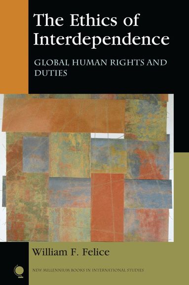 William F. Felice - Ethics of Interdependence, Inbunden