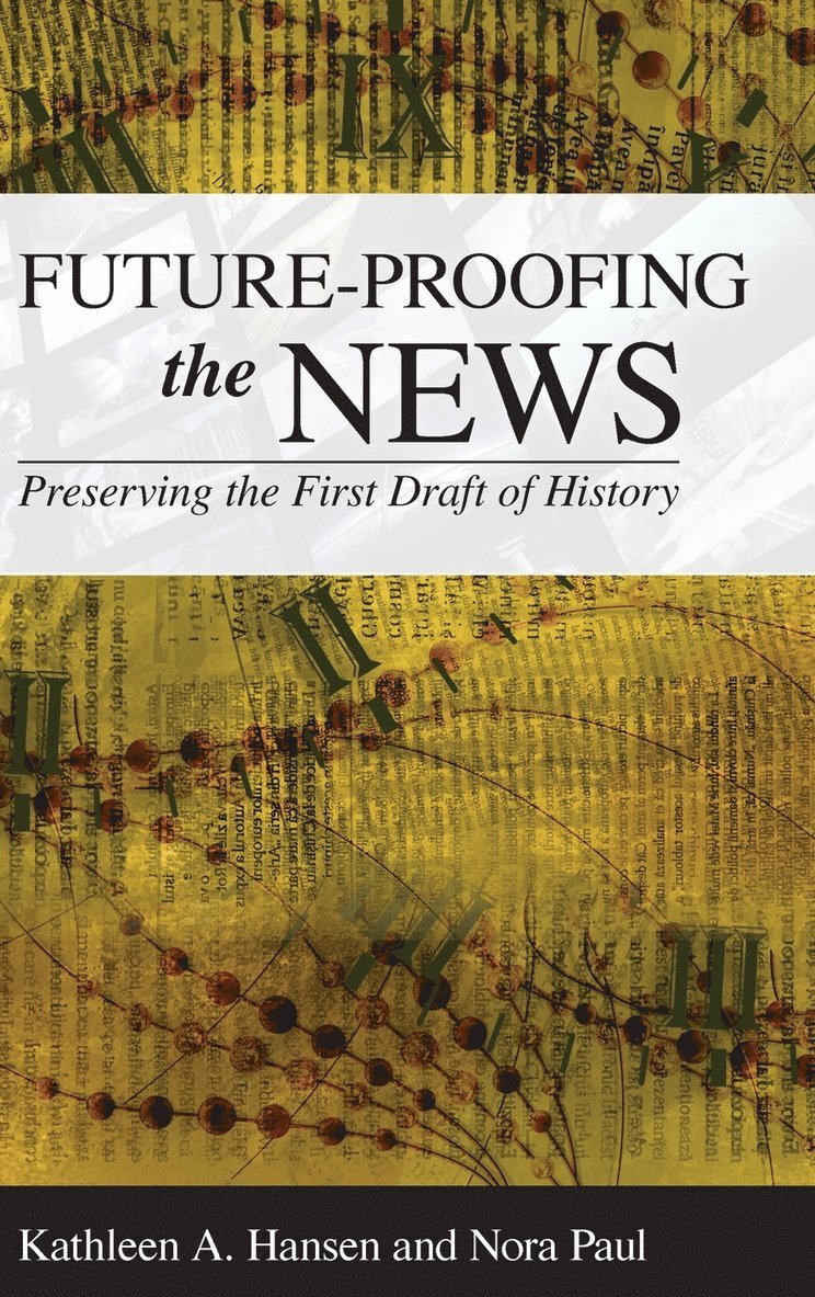 Kathleen A. Hansen, Nora Paul - Future-Proofing the News, Inbunden
