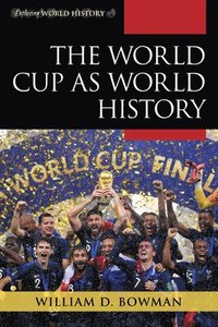 bokomslag The World Cup as World History