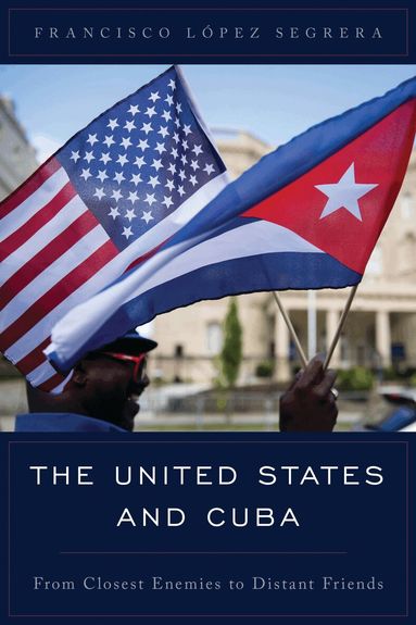Francisco López Segrera - United States and Cuba, Inbunden