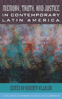 bokomslag Memory, Truth, and Justice in Contemporary Latin America