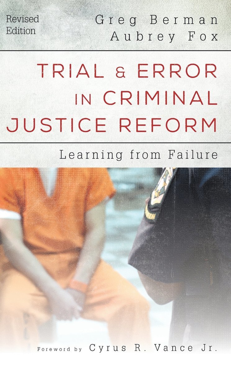 Trial and Error in Criminal Justice Reform 1