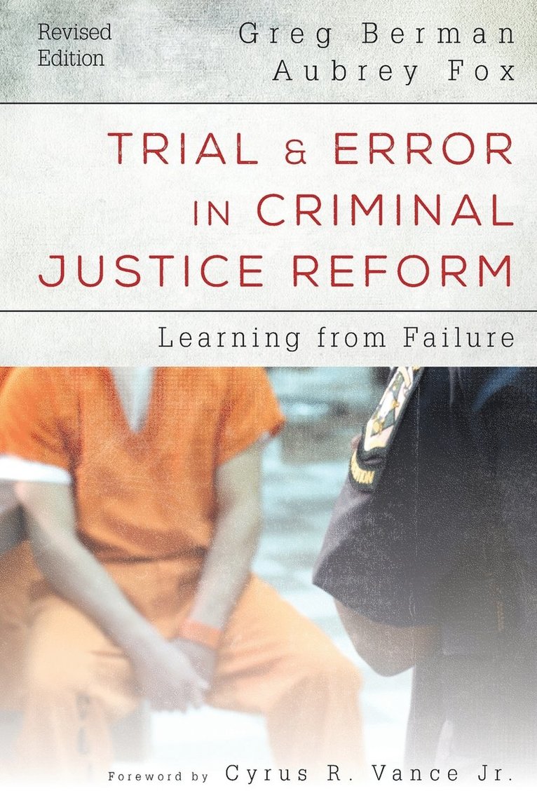 Trial and Error in Criminal Justice Reform 1