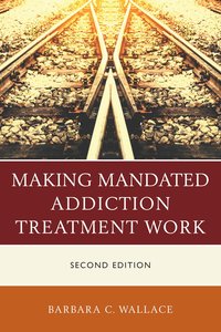 bokomslag Making Mandated Addiction Treatment Work