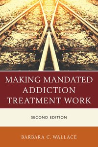 bokomslag Making Mandated Addiction Treatment Work