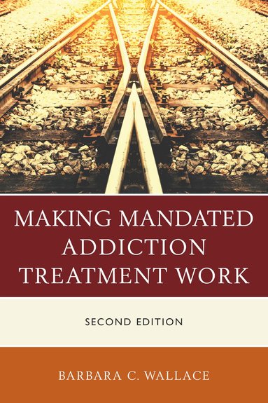 bokomslag Making Mandated Addiction Treatment Work