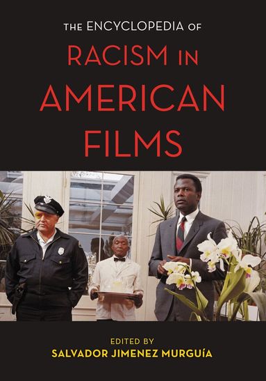 Salvador Jiménez Murguía - Encyclopedia of Racism in American Films, Inbunden