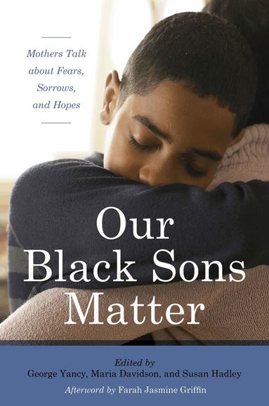 George Yancy, Maria  del Guadalupe Davidson, Susan Hadley - Our Black Sons Matter, Inbunden