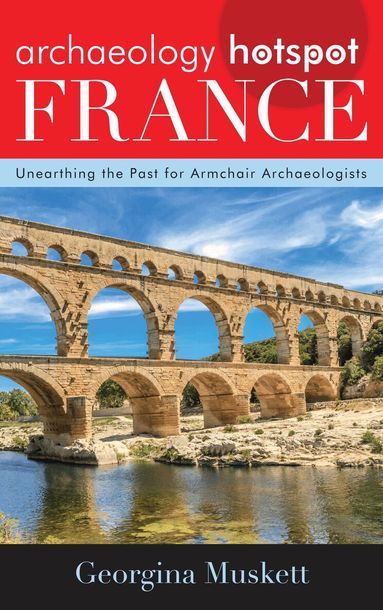 Georgina Muskett - Archaeology Hotspot France, Inbunden