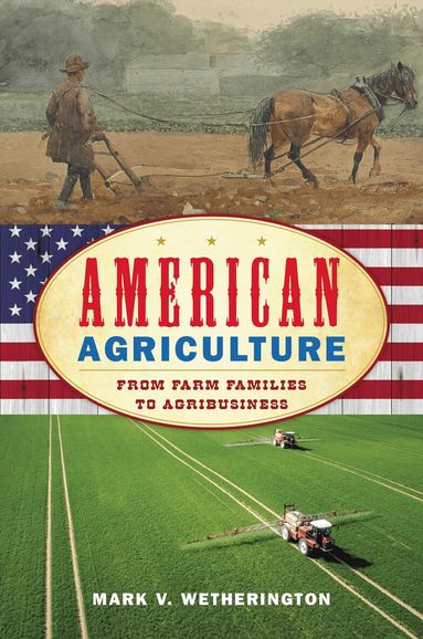 Mark V. Wetherington - American Agriculture, Inbunden