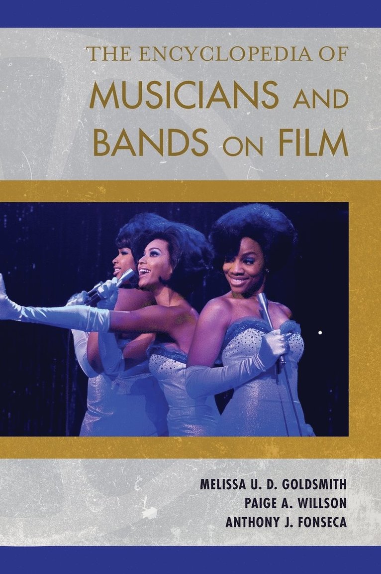 Melissa Ursula Dawn Goldsmith, Paige A. Willson, Anthony J. Fonseca, Melissa U. D. Goldsmith - Encyclopedia of Musicians and Bands on Film, Inbunden