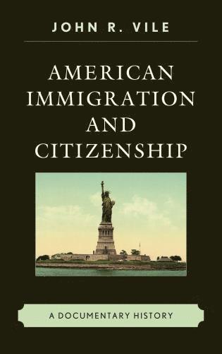 John R. Vile - American Immigration and Citizenship, Inbunden
