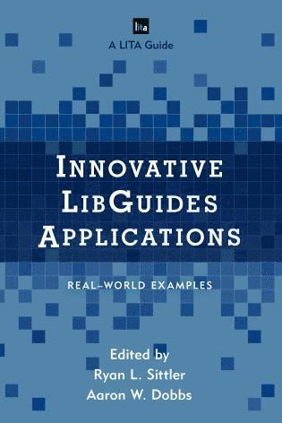 Ryan L. Sittler, Aaron W. Dobbs - Innovative LibGuides Applications, Häftad