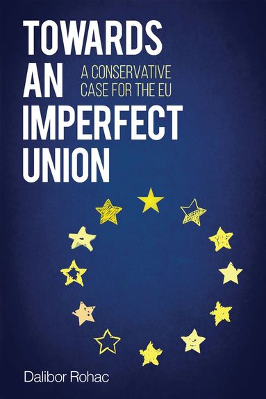 Dalibor Rohac - Towards an Imperfect Union, Inbunden