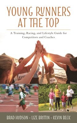 Brad Hudson, Lize Brittin, Kevin Beck - Young Runners at the Top, Inbunden