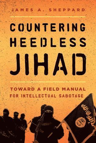 bokomslag Countering Heedless Jihad