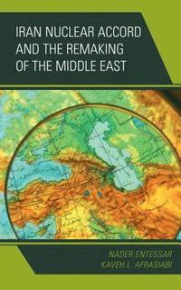 bokomslag Iran Nuclear Accord and the Remaking of the Middle East
