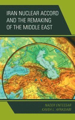 bokomslag Iran Nuclear Accord and the Remaking of the Middle East