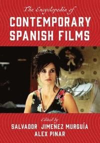 bokomslag The Encyclopedia of Contemporary Spanish Films