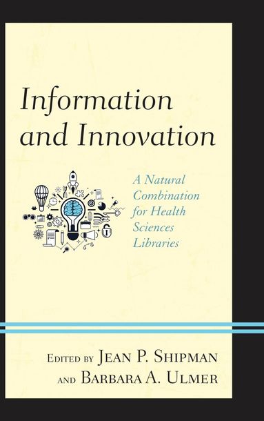 Jean P. Shipman, Barbara A. Ulmer - Information and Innovation, Inbunden