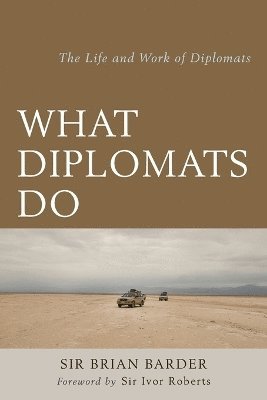 Brian Barder, Sir Brian Barder - What Diplomats Do, Häftad