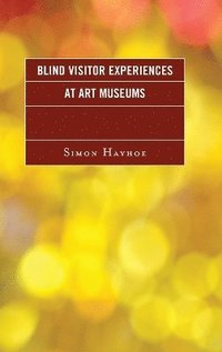 bokomslag Blind Visitor Experiences at Art Museums
