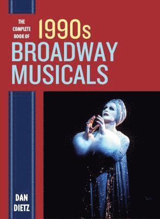 Dan Dietz - Complete Book of 1990s Broadway Musicals, Inbunden