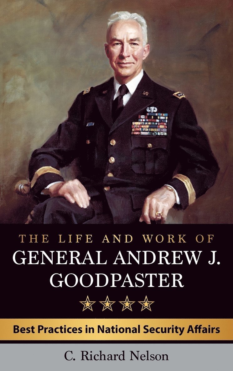 The Life and Work of General Andrew J. Goodpaster 1