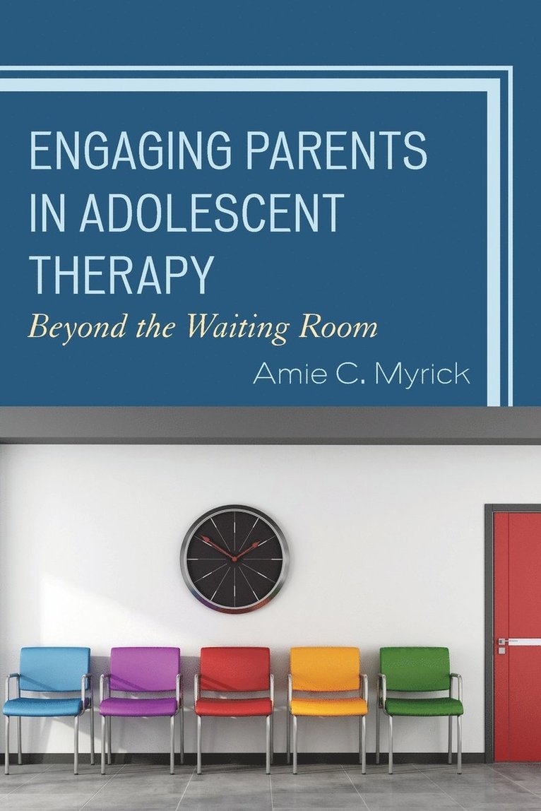 Engaging Parents in Adolescent Therapy 1