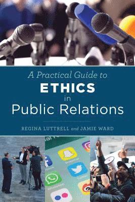 A Practical Guide to Ethics in Public Relations 1