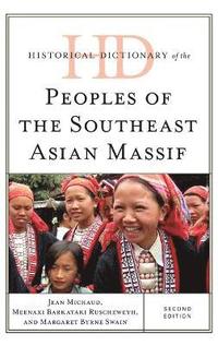 bokomslag Historical Dictionary of the Peoples of the Southeast Asian Massif