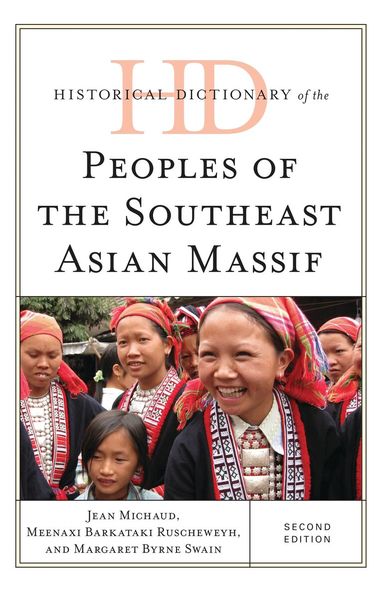Jean Michaud, Margaret  Byrne Swain, Meenaxi Barkataki-Ruscheweyh - Historical Dictionary of the Peoples of the Southeast Asian Massif, Inbunden