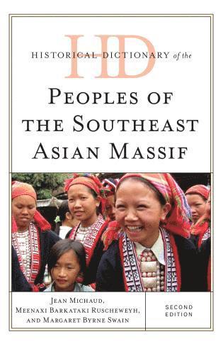 bokomslag Historical Dictionary of the Peoples of the Southeast Asian Massif