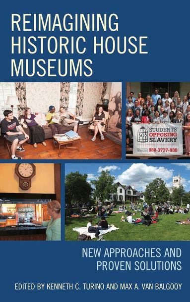 Kenneth C. Turino, Max A. van Balgooy - Reimagining Historic House Museums, Inbunden