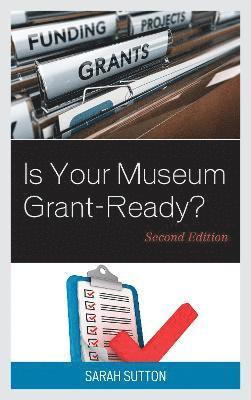 Sarah Sutton - Is Your Museum Grant-Ready?, Häftad