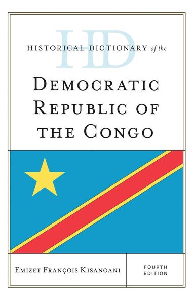 Emizet Francois Kisangani - Historical Dictionary of the Democratic Republic of the Congo, Inbunden