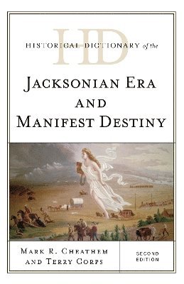 Historical Dictionary of the Jacksonian Era and Manifest Destiny 1