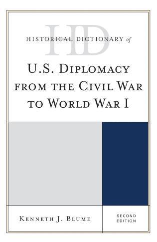 bokomslag Historical Dictionary of U.S. Diplomacy from the Civil War to World War I
