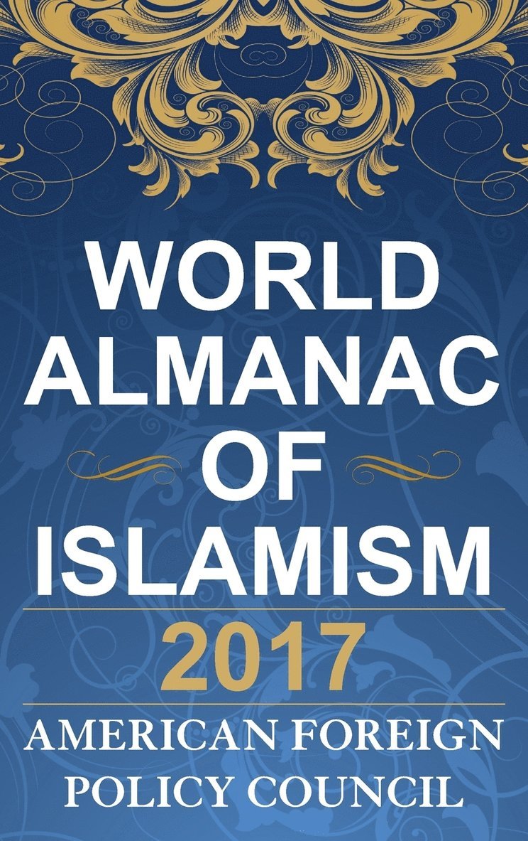 American Foreign Policy Council, American Foreign Policy Council - World Almanac of Islamism 2017, Inbunden