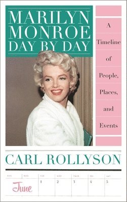 Carl Rollyson - Marilyn Monroe Day by Day, Häftad
