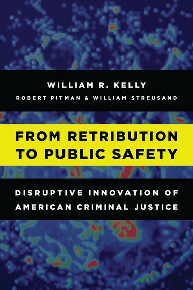 William R. Kelly - From Retribution to Public Safety, Inbunden