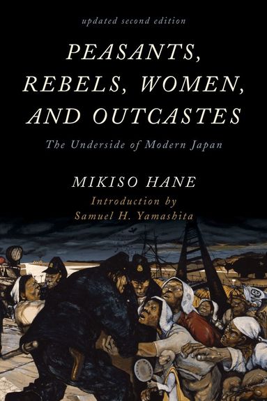 Mikiso Hane - Peasants, Rebels, Women, and Outcastes, Häftad