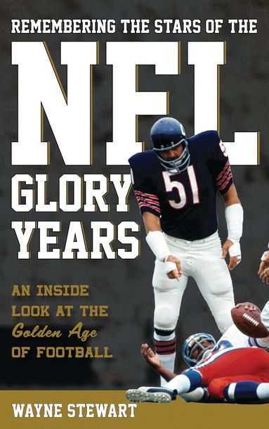 Wayne Stewart - Remembering the Stars of the NFL Glory Years, Inbunden
